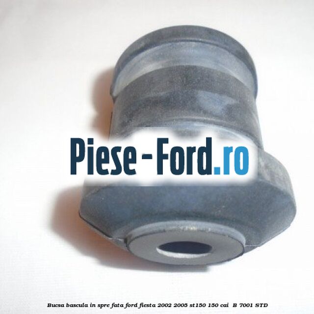 Bucsa bascula in spre fata Ford Fiesta 2002-2005 ST150 150 cai #584B7C6817 Bucsa bascula in spre fata Ford Fiesta 2002-2005 ST150 150 cai #584B7C6817